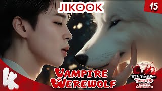 15. Bts Ff Jikook Jungkook X Jimin Vampirewerewolf Tame Me Fanfiction