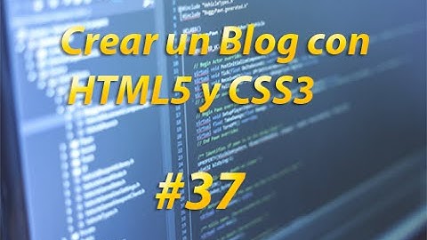 37. Creación de un Blog Con HTML5 Y CSS3 - Estilizando el footer y el contenido [Estilizando]