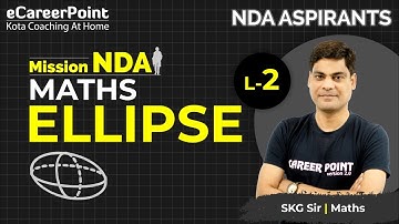 Ellipse Lecture - 2 | NDA Aspirants | Maths | SKG Sir | eCareerPoint-JEE