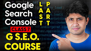 Class 7 - Google Search Console Part 4 - Advanced SEO Course 2025 | Complete SEO Course 2025