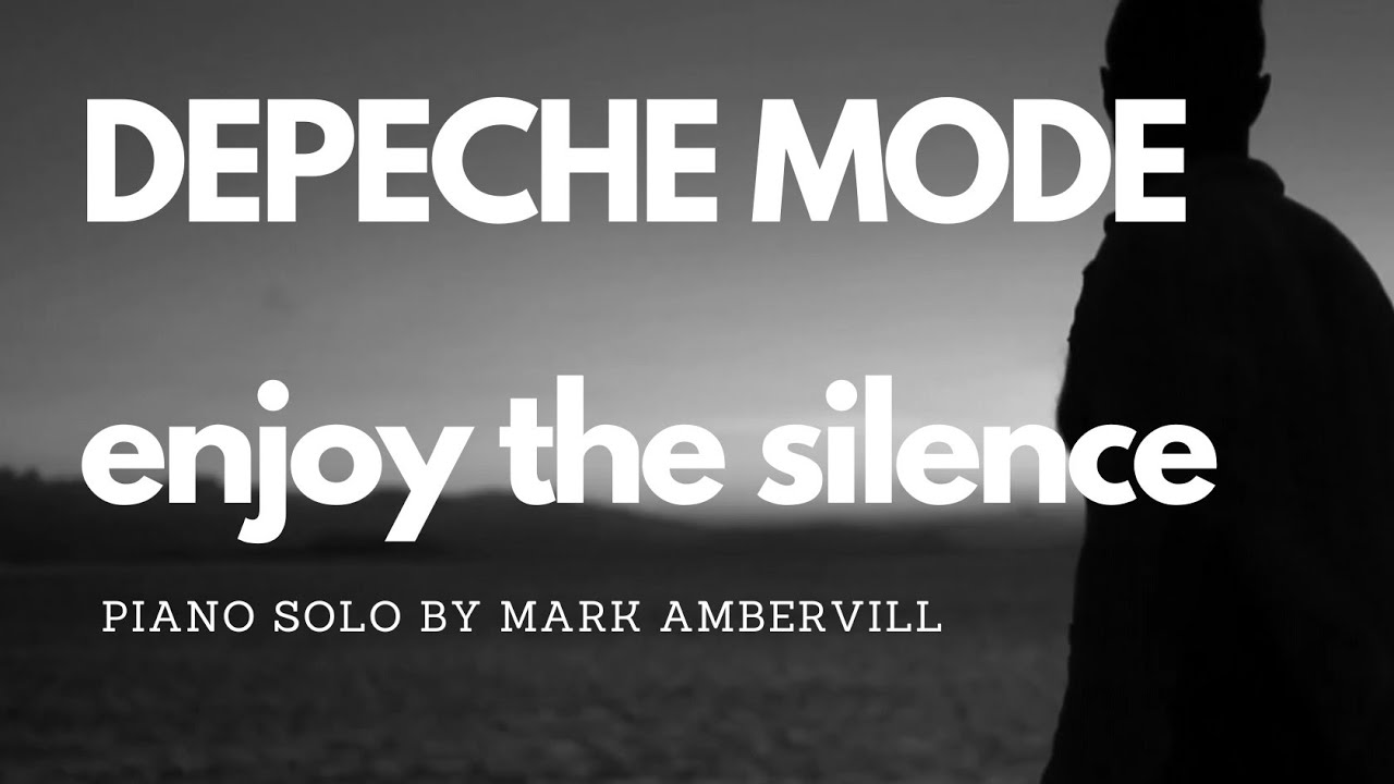 Enjoy The Silence Co To Znaczy Depeche Mode - Enjoy the silence (Piano Solo by Mark Ambervill) - YouTube