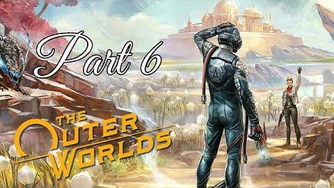 The Outer Worlds (Supernova Difficulty) Walkthrough || Part 6 || The Long Tomorrow