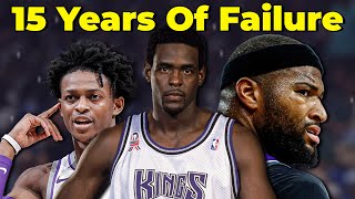 15 Years of FAILURE | How The Sacramento Kings Have FAILED To Rebuild