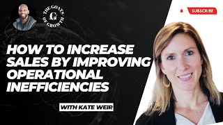 How To Increase Sales By Improving Operational Inefficiencies with Kate Weir | Business Growth