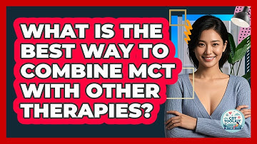 What Is The Best Way To Combine MCT With Other Therapies? - CBT Toolkit