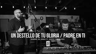 Vignette de la vidéo "Un Destello De Tu Gloria - Padre En Ti - Gabriel De Jesus (JesusAdrianRomero) (Danilo Montero)"