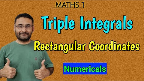 Triple Integration | Rectangular Coordinates | Numerical | Maths | All University