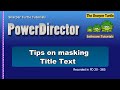 PowerDirector - Tips on masking title text