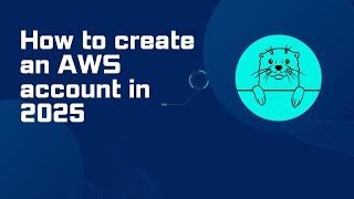 How to properly create an AWS Account in 2025