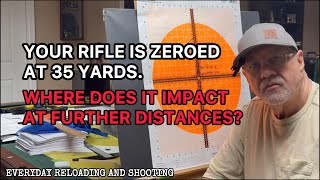 Zeroing your rifle at 35 yards. How does that affect shooting at further distances?