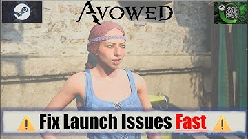 Avowed Won’t Launch? 4 Fixes That Actually Work (Fast & Easy)
