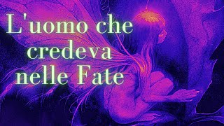 LUomo che credeva alle Fate feat. @audiolibrilorenzopieri5513