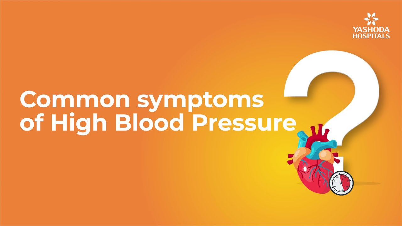 Common symptoms of High Blood Pressure High Blood Pressure Causes, Symptoms & Treatment