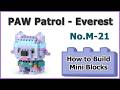 How to Build PAW Patrol Everest Blocks - Puppy M-21 Instructions Specifications