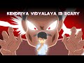 Kendriya vidyalaya is scary