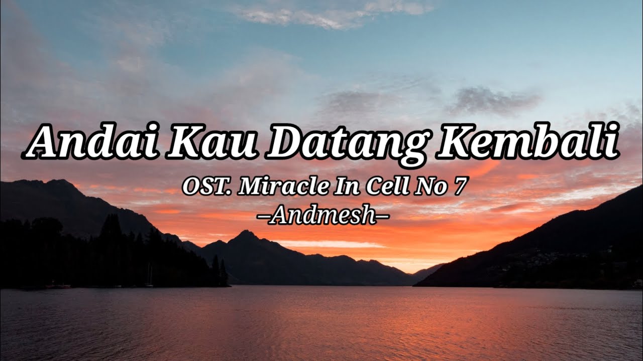 Andai Kau Datang Kembali – Andmesh ( OST. Miracle In Cell No 7 )~(Lirik ...