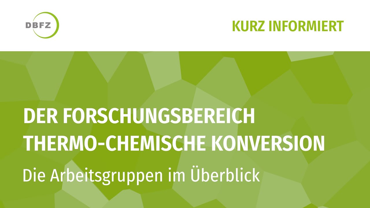 Kurz Informiert: Der Forschungsbereich Thermo-chemische Konversion – Die Arbeitsgruppen im Überblick