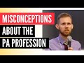 Misconceptions about the PA Profession