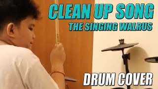 CLEAN UP SONG ( The Singing Walrus ) Drum Cover | Erem Racines