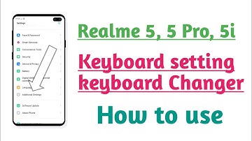 Realme 5 , 5 Pro, realme 5i, keyboard setting keyboard Changer Full setup tips and tricks