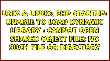 PHP Startup: Unable to load dynamic library : cannot open shared object file: No such file