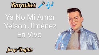 Ya No Mi Amor Yeison Jiménez Karaoke En Vivo
