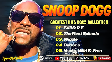 Snoop Dogg - Greatest Hits Full Album 2025 - Top Best Rap Songs Of Snoop Dogg 2025