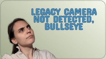 Raspberrypi: legacy camera not detected, bullseye