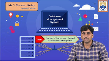 Concept of Concurrency Control in Transaction Management by Mr. Y Manohar Reddy