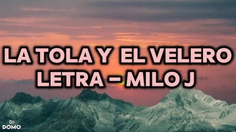 MILO J ft. Morad - LA TOLA Y EL VELERO/ LETRA /🎵