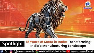 Information 12 Years of Make in India: Transforming India’s Manufacturing Landscape | 25 September 2026 News