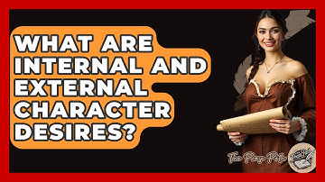 What Are Internal And External Character Desires? - The Prose Path