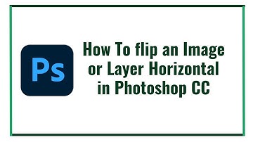 How To flip an Image or Layer Horizontal in Photoshop CC