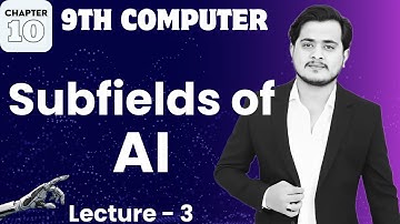 Subfields of AI | 9th Computer - Chapter 10 - Lec 3