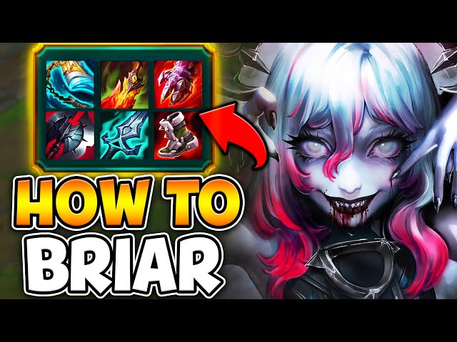 HOW TO MASTER BRIAR, ACTUALLY BROKEN? Tips & Tricks - League Of Legends 