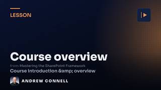 Mastering the SharePoint Framework (SPFx): Course Overview