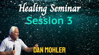 ✝️ Healing Seminar 3 - Dan Mohler