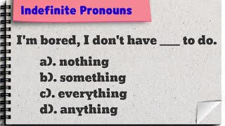 Something, Anything, Nothing, Everything || Indefinite Pronouns || Quiz