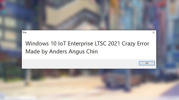 Windows 10 IoT Enterprise LTSC 2021 Crazy Error | 1080p60