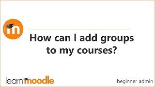 How can I add groups to my Moodle courses?