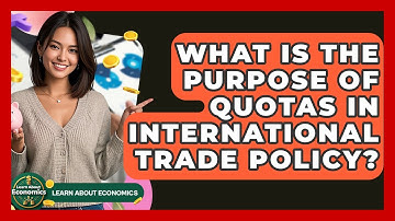 What Is The Purpose Of Quotas In International Trade Policy? - Learn About Economics