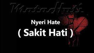 Nyeri Hate ( SAKIT HATI ) - MataHati ||  Video Lirik