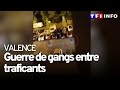 Trafic de drogue  guerre des gangs  valence