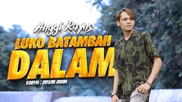 Anggi Rayns - Luko Batambah Dalam (Official Music Video)