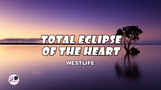 Total Eclipse Of The Heart | Westlife (Lyrics)