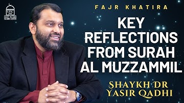 نکات کلیدی از سوره مزمل | فجر خطیرا | شیخ دکتر یاسر قاضی