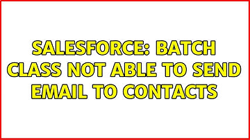 Salesforce: Batch Class Not Able To Send Email To Contacts