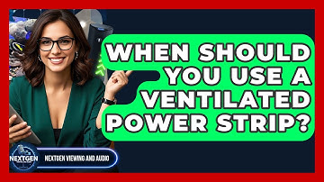 When Should You Use A Ventilated Power Strip? - NextGen Viewing and Audio