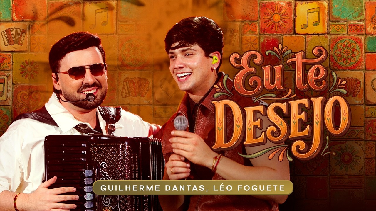 Guilherme Dantas e @leofogueteofc - Eu Te Desejo (DVD BOM DE VERDADE)