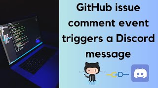 Famous GitHub issue comment event triggers a Discord message Wealth